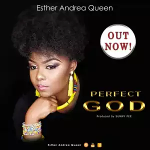 Esther Andrea Queen - Perfect God
